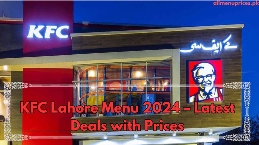 KFC Karachi Menu 2024 - Latest Deals with Prices - All Menu Prices